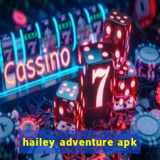 hailey adventure apk